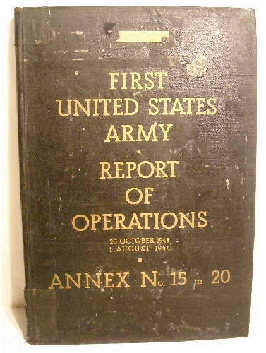 First United States Army Report of Operations. 20 October 1943- 1 August 1944. Annex No. 15 to 20. Secret.