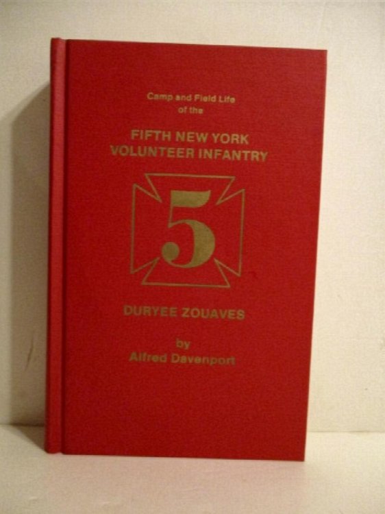 Camp and Field Life of the Fifth New York Volunteer Infantry (Duryee Zouaves).