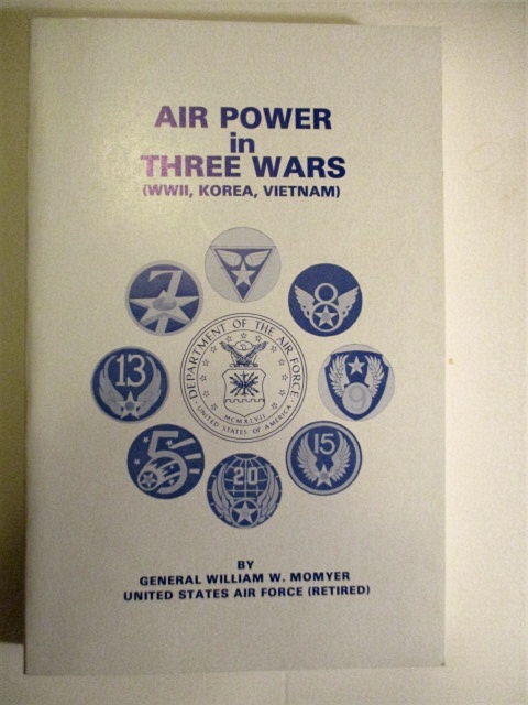 Air Power in Three Wars: WW II, Korea, Vietnam.