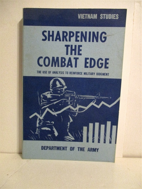 Sharpening Combat Edge: Use of Analysis to Reinforce Military Judgment. Vietnam Studies.