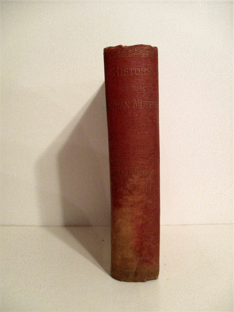 History of the Indian Mutiny, 1857-1858. Commencing with the Close of Second Volume of Sir John Kaye's History of the Sepoy War. Vol. II only.