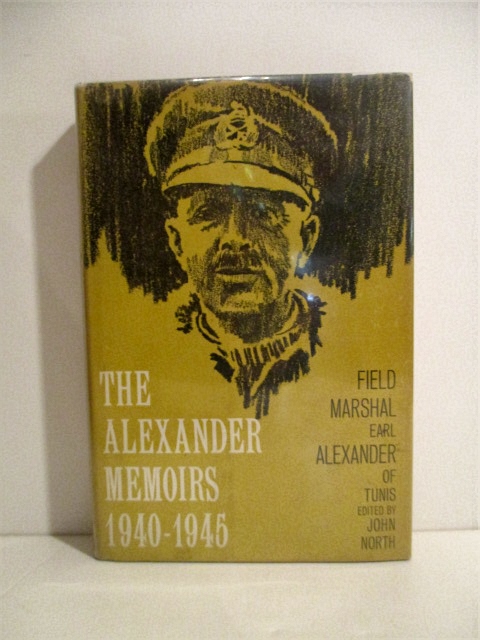 Alexander Memoirs 1940-1945: Field Marshal Earl Alexander of Tunis.