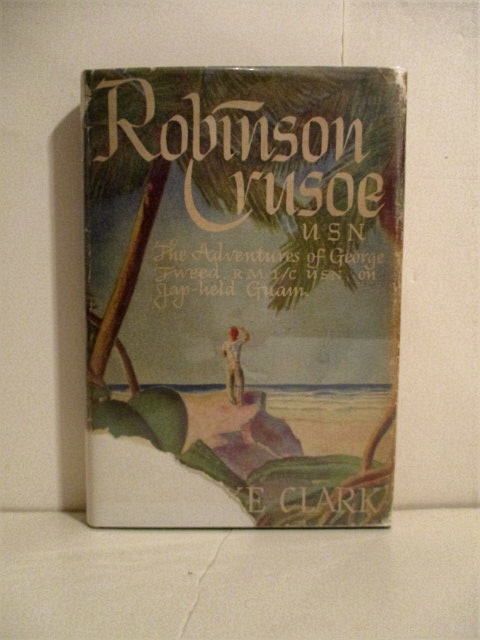 Robinson Crusoe, USN: Adventures of George R. Tweed RmIc on Jap-Held Guam.