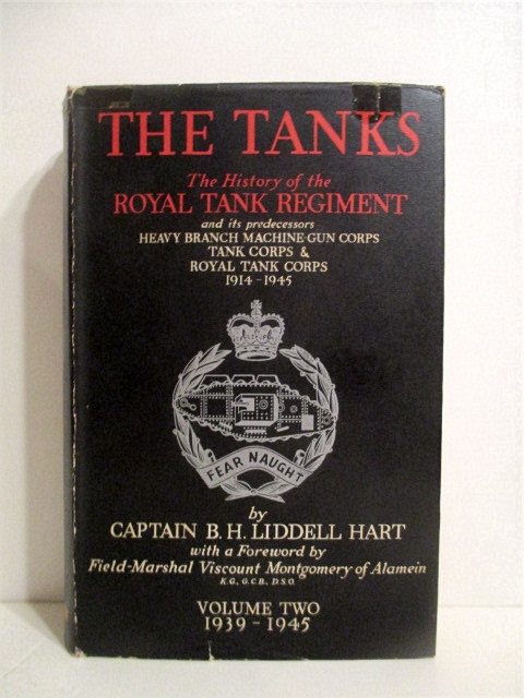 The Tanks: The History of the Royal Tank Regiment and Its Predecessors Heavy Branch Machine Gun Corps, Tank Corps & Royal Tank Corps 1914-1945 Volume Two: 1939-1945.