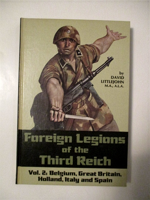 Foreign Legions of the Third Reich. Vol. II. Belgium, Great Britain, Holland, Italy & Spain.