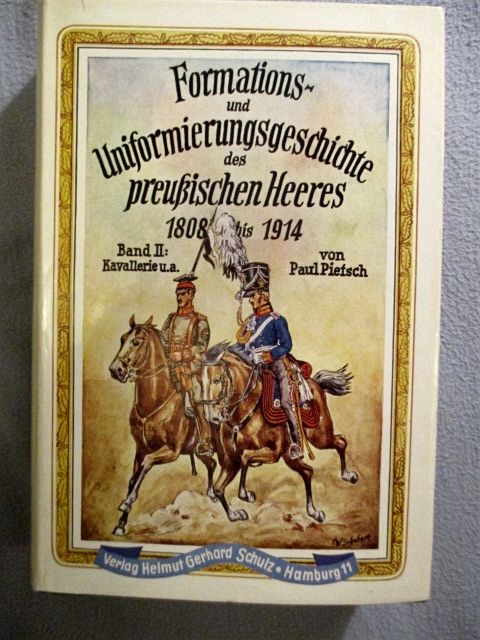 Die Formations- und Uniformierungs-Geschichte des pressischen Heeres 1808 - 1914: Band II. Kavallerie, Artillerie, Train und deren Landwehr, Generalitat, Generalstab u.a.