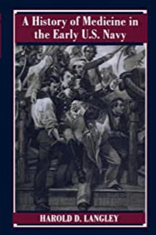 Image for A History of Medicine in the Early U.S. Navy A History of Medicine in the Early U.S. Navy