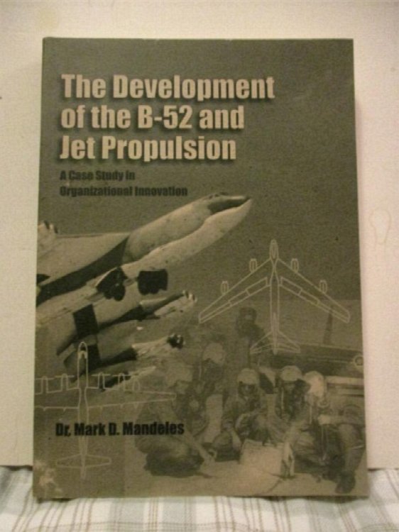 Development of the B-52 and Jet Propulsion: A Case Study in Organizational Innovation.