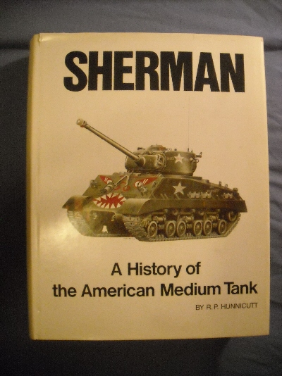 Sherman: History of the American Medium Tank.