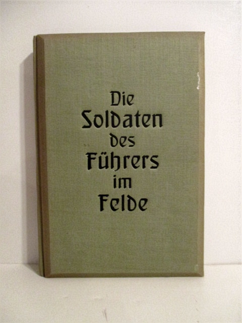Die Soldaten des Fuhrers Im Felde.