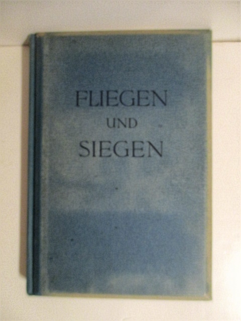 Fliegen und Siegen: Ein Raumbildwerk von Unserer Luftwaffe.
