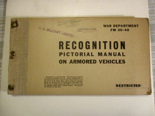 FM 30-40. Recognition Pictorial Manual on Armored Vehicles. Restricted.