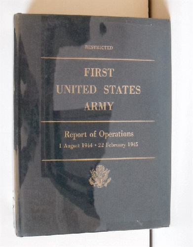 First United States Army Report of Operations. 1 August 1944 - 22 February 1945. Restricted. (Complete 4 volume Set)
