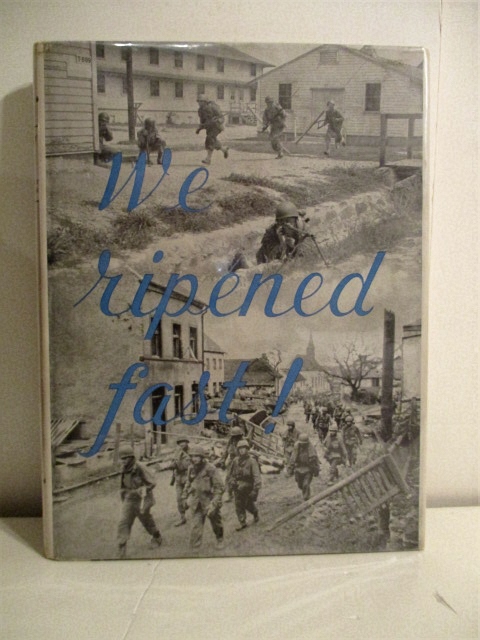 We Ripened Fast: Unofficial History of the Seventy-Sixth Infantry Division.