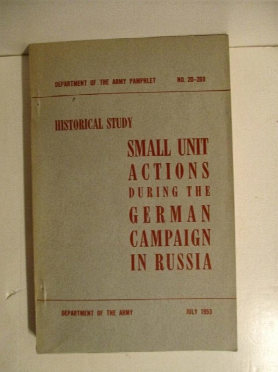 Small Unit Actions During the German Campaign in Russia. German Report Series. DA PAM 20-269.