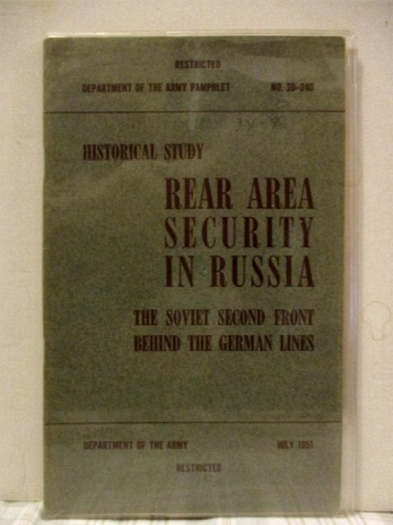 Rear Area Security: Soviet Second Front Behind the German Lines. DAPAM 20-240. German Report Series. Restricted.