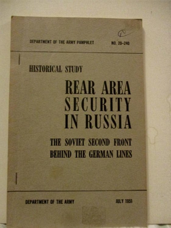 Rear Area Security: Soviet Second Front Behind the German Lines. DAPAM 20-240. German Report Series.