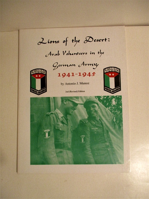 Lions of the Desert: Arab Volunteers in the German Army 1941-1945.
