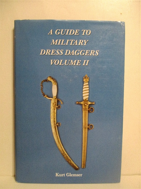 A Guide to Military Dress Daggers. Volume II.