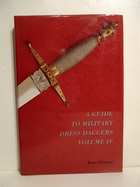 A Guide to Military Dress Daggers. Volume IV.