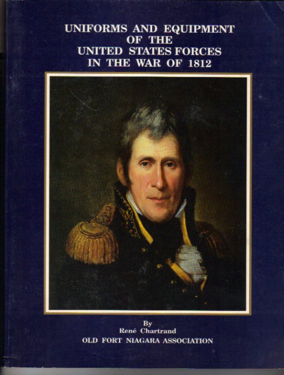 Uniforms & Equipment of the United States Forces in the War of 1812.