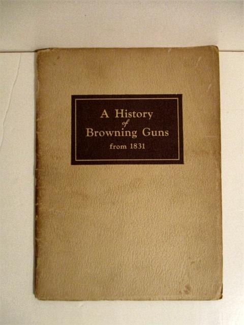 History of Browning Guns from 1831.