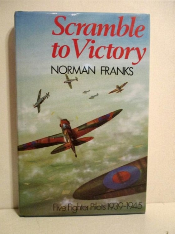 Scramble to Victory: Five Fighter Pilots 1939-1945.