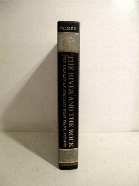 River & the Rock: History of Fortress West Point 1775-1783.