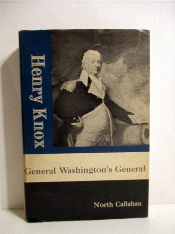 Henry Knox: General Washington's General.
