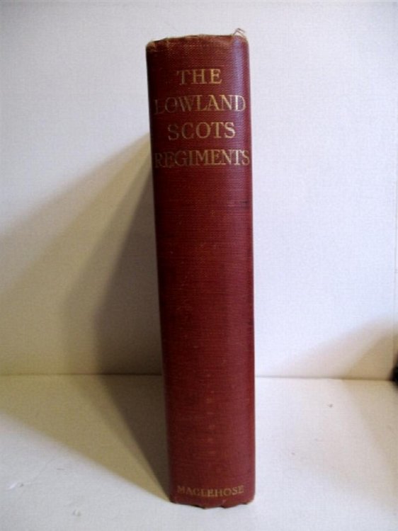 Lowland Scots Regiments: Their Origin, Character & Services Previous to the Great War of 1914.