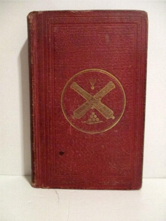 Hand-Book of Artillery for the Service of the United States (Army and Militia). With the Manual of Heavy Artillery Including That of the New Iron Carriage.