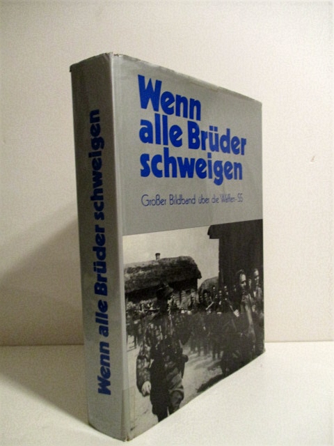 Image for Wenn Alle Bruder Schweigen: Grosser Bildband uber die Waffen SS. When All Our Brothers Are Silent. Book of Photographs of the Waffen SS. Wenn Alle Bruder Schweigen: Grosser Bildband uber die Waffen SS. When All Our Brothers Are Silent. Book of Photographs of the Waffen SS.