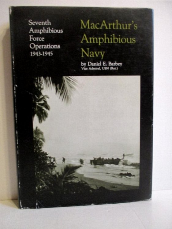 MacArthur's Amphibious Navy: Seventh Amphibious Force Operations 1943-1945.