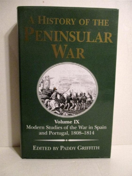 Image for History of the Peninsular War Vol. IX. Modern Studies of the War in Spain and Portugal, 1808-1814. History of the Peninsular War Vol. IX. Modern Studies of the War in Spain and Portugal, 1808-1814.