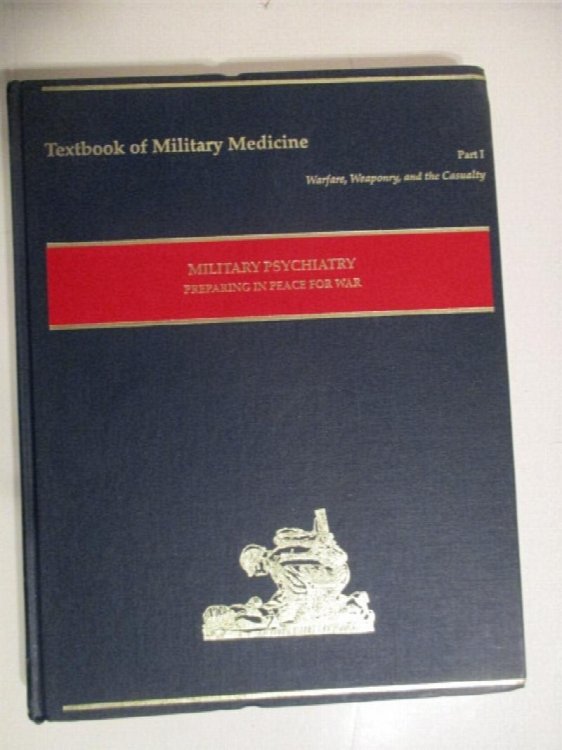 Image for Textbook of Military Medicine. Part I. Warfare, Weaponry & the Casualty. Vol. 3. War Psychiatry: Preparing in Peace for War. Textbook of Military Medicine. Part I. Warfare, Weaponry & the Casualty. Vol. 3. War Psychiatry: Preparing in Peace for War.