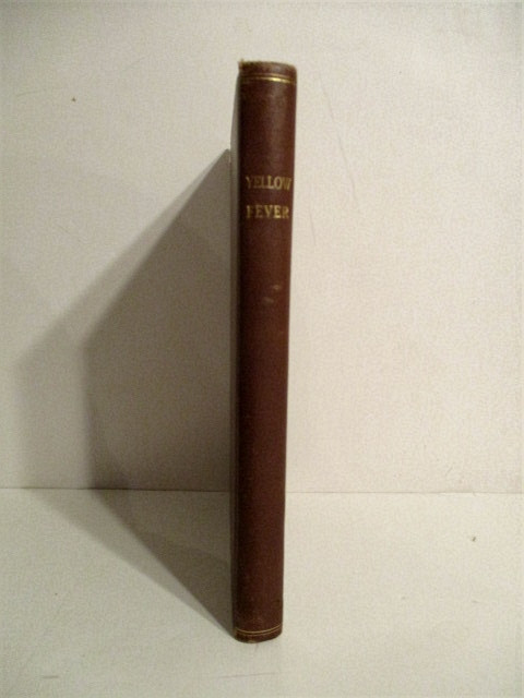 Yellow Fever: A Compilation of Various Publications. Results of the Work of Maj. Walter Reed Medical Corps United States Army and the Yellow Fever Commission.