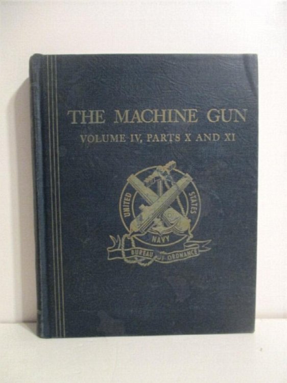 Image for The Machine Gun: Design Analysis of Automatic Firing Mechanisms and Related Components. Vol. IV. Parts X & XI. The Machine Gun: Design Analysis of Automatic Firing Mechanisms and Related Components. Vol. IV. Parts X & XI.