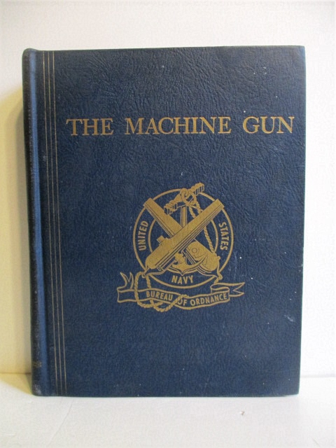 The Machine Gun: History, Evolution, & Development of Manual, Automatic & Airborne Repeating Weapons. Vol. I.