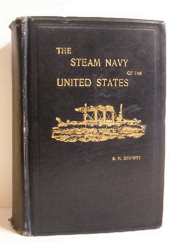 Steam Navy of the United States: History of the Growth of the Steam Vessel of War in the U.S. Navy and of the Naval Engineer Corps.