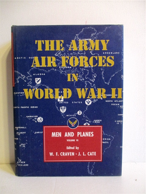 Army Air Forces in World War II. Vol. VI. Men & Planes.