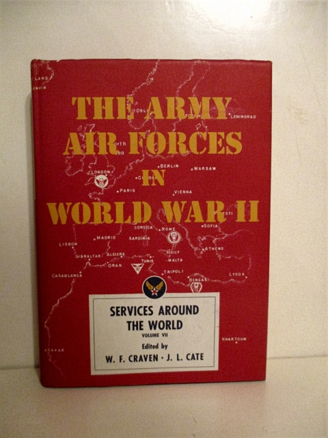 Army Air Forces in World War II. Vol. VII. Services Around the World.