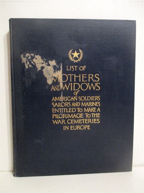 Pilgrimage for the Mothers and Widows of Soldiers, Sailors and Marines of the American Forces Now Interred in the Cemeteries of Europe.