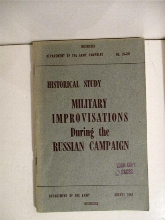 Military Improvisation During the Russian Campaign. German Report Series. DAPAM 20-201. Restricted.