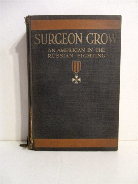 Surgeon Grow: An American in the Russian Fighting.