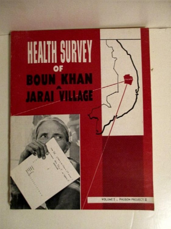 Health Survey of Boun Khan, A Jarai Village. Volume I, Phu Bon Project II.
