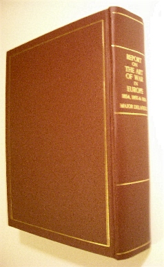 Report on the Art of War in Europe 1854, 1855 & 1856 by of Major Richard Delafield, Major of the Corps of Engineers.