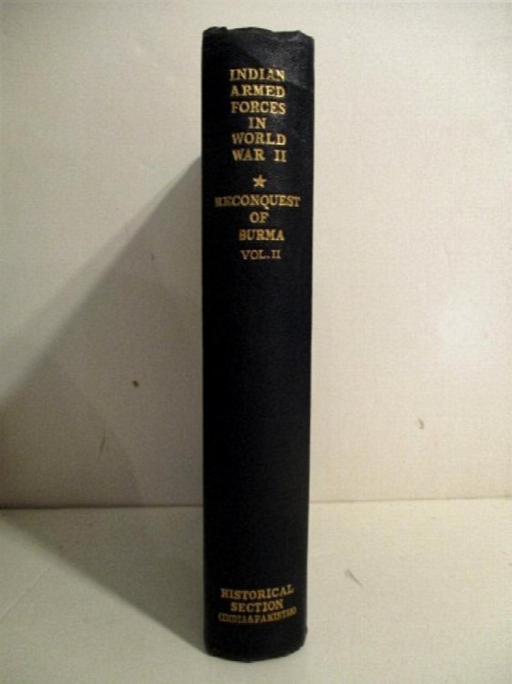 Reconquest of Burma Volume II. June 1944 - August 1945. Official History of the Indian Armed Forces in the Second World War 1939-45.