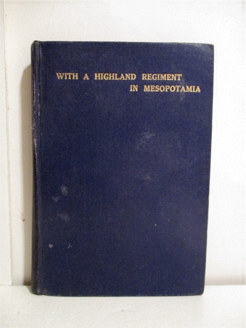 With the Highland Regiment in Mesopotamia 1916-1917.
