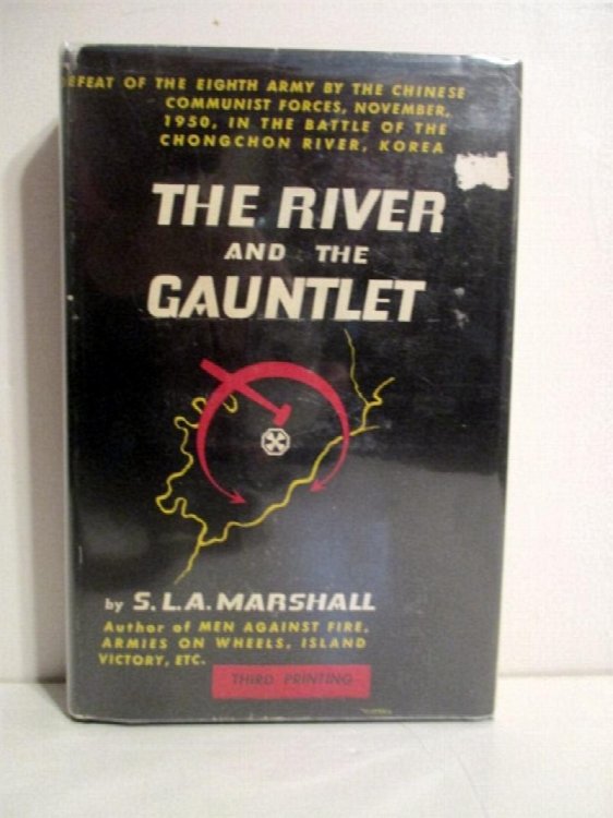 River & the Gauntlet: Defeat of the Eighth Army by the Chinese Communist Forces November 1950 in the Battle of the Chongchon River Korea.