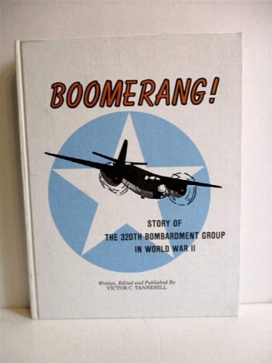 Boomerang!: Story of the 320th Bombardment Group in World War II.